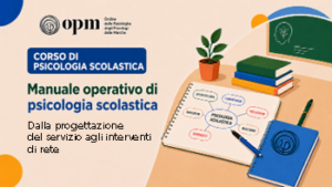 Corso di formazione online “Manuale operativo di psicologia scolastica: dalla progettazione del servizio agli interventi di rete”